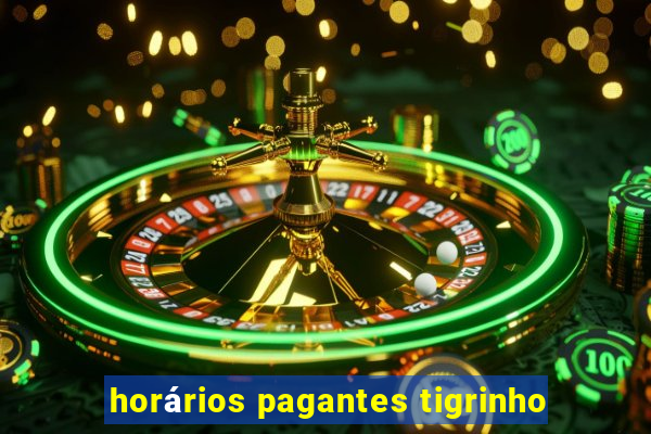 horários pagantes tigrinho